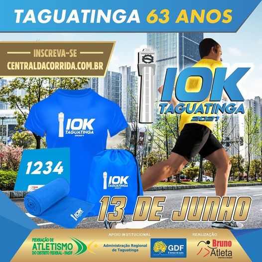 Pode ser uma imagem de texto que diz "TAGUATINGA 63 ANOS INSCREVA-SE CENTRALDACORRIDA.COM.BR IOK TAGUATINGA OK TAGUATINGA 1234 FEDERACÃODE ATLETISMO DODISTOFDBALFADF IOK TAGUATINGA LOK 13 DE JUNHO APOIO INSTITUCIONAL REALIZAÇÃO >Atleta Atleta Bruno Administração Regional Taguatinga GDF"