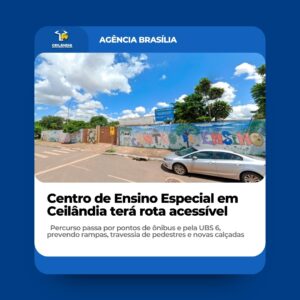 Centro de Ensino Especial em Ceilândia terá rota acessível